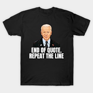 END OF QUOTE REPEAT THE LINE T-Shirt